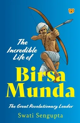 La increíble vida de Birsa Munda, el gran líder revolucionario - The Incredible Life of Birsa Munda the Great Revolutionary Leader