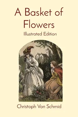 Una cesta de flores: Edición ilustrada - A Basket of Flowers: Illustrated Edition