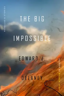 El gran imposible: Novelas y relatos - The Big Impossible: Novellas + Stories