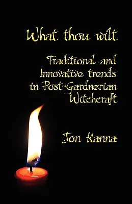 Lo que tú quieras: Tendencias tradicionales e innovadoras en la brujería posgardneriana - What Thou Wilt: Traditional and Innovative Trends in Post-Gardnerian Witchcraft