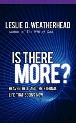 ¿Hay algo más? El cielo, el infierno y la vida eterna que comienza ahora - Is There More?: Heaven, Hell, and the Eternal Life That Begins Now