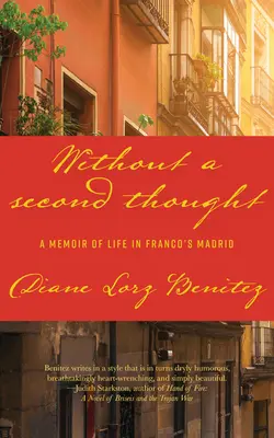 Sin pensarlo dos veces: Memorias de la vida en el Madrid franquista - Without a Second Thought: A Memoir of Life in Franco's Madrid