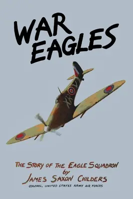 Águilas de guerra: La historia del escuadrón Eagle - War Eagles: The Story of the Eagle Squadron