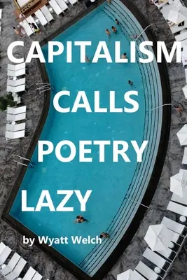El capitalismo llama perezosa a la poesía - Capitalism Calls Poetry Lazy