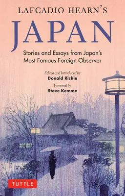 El Japón de Lafcadio Hearn: Historias y ensayos del observador extranjero más famoso de Japón - Lafcadio Hearn's Japan: Stories and Essays from Japan's Most Famous Foreign Observer