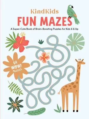 Laberintos divertidos Kindkids: Un libro superlindo de rompecabezas que estimulan el cerebro para niños de 6 años en adelante - Kindkids Fun Mazes: A Super-Cute Book of Brain-Boosting Puzzles for Kids 6 & Up