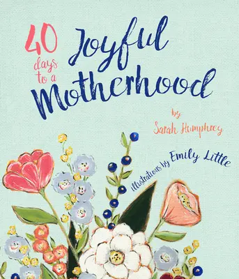 40 días para una maternidad feliz - 40 Days to a Joyful Motherhood