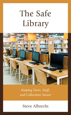 La biblioteca segura: La seguridad de los usuarios, el personal y las colecciones - The Safe Library: Keeping Users, Staff, and Collections Secure