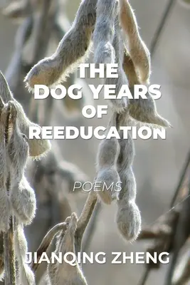 Los años perros de la reeducación: Poemas - The Dog Years of Reeducation: Poems