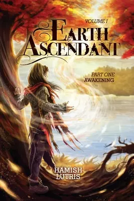Ascendente Terrestre: Primera Parte: El Despertar - Earth Ascendant: Part One: Awakening