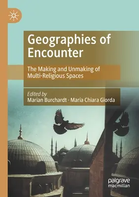 Geografías del encuentro: La creación y la desaparición de espacios multirreligiosos - Geographies of Encounter: The Making and Unmaking of Multi-Religious Spaces