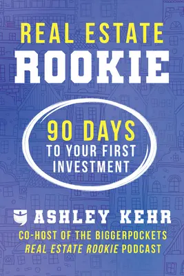 Novato Inmobiliario: 90 días para su primera inversión - Real Estate Rookie: 90 Days to Your First Investment