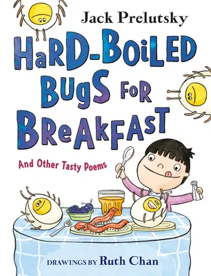 Bichos duros para desayunar: Y otros poemas sabrosos - Hard-Boiled Bugs for Breakfast: And Other Tasty Poems