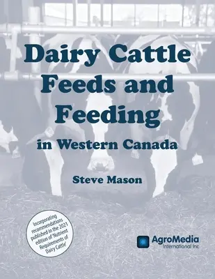 Alimentación del ganado vacuno lechero en el oeste de Canadá - Dairy Cattle Feeds and Feeding in Western Canada
