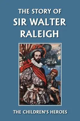 La historia de Sir Walter Raleigh (Clásicos de ayer) - The Story of Sir Walter Raleigh (Yesterday's Classics)