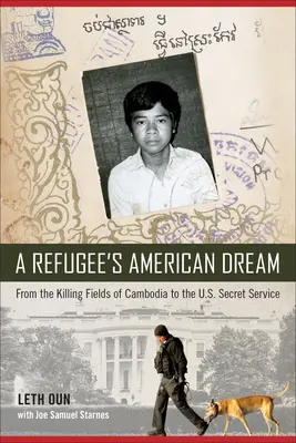 El sueño americano de un refugiado: De los campos de exterminio de Camboya al Servicio Secreto de Estados Unidos - A Refugee's American Dream: From the Killing Fields of Cambodia to the U.S. Secret Service