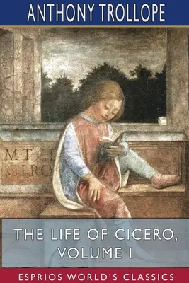 La vida de Cicerón, volumen I (Esprios Clásicos) - The Life of Cicero, Volume I (Esprios Classics)