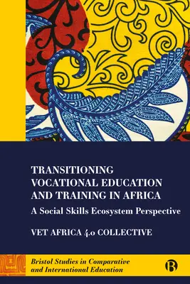 La transición de la formación profesional en África: A Social Skills Ecosystem Perspective - Transitioning Vocational Education and Training in Africa: A Social Skills Ecosystem Perspective