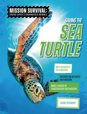 Salvar a las tortugas marinas: Conoce a científicos en una misión, descubre a niños activistas en una misión, haz de la conservación tu misión. - Saving the Sea Turtle: Meet Scientists on a Mission, Discover Kid Activists on a Mission, Make a Career in Conservation Your Mission