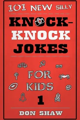 101 nuevos chistes tontos para niños - 101 New Silly Knock-Knock Jokes for Kids