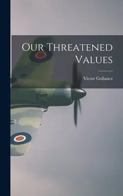 Nuestros valores amenazados - Our Threatened Values