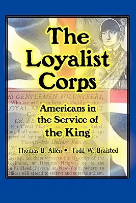 El Cuerpo Lealista: Estadounidenses al servicio del Rey - The Loyalist Corps: Americans in Service to the King