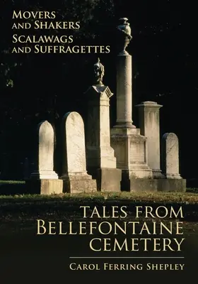 Movers and Shakers, Scalawags and Suffragettes, 1: Cuentos del cementerio de Bellefontaine - Movers and Shakers, Scalawags and Suffragettes, 1: Tales from Bellefontaine Cemetery