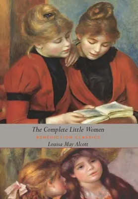 Las mujercitas completas: Mujercitas, Buenas Esposas, Hombrecitos, Los Chicos de Jo (Dust Jacket Gift Edition, Illustrated, Unabridged) - The Complete Little Women: Little Women, Good Wives, Little Men, Jo's Boys (Dust Jacket Gift Edition, Illustrated, Unabridged)