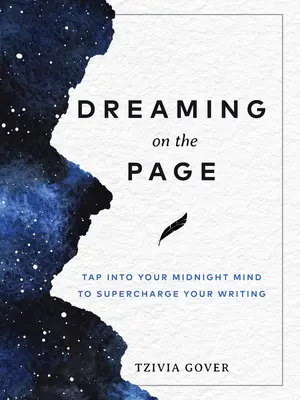 Soñar en la página: Cómo ser tu mejor yo y construir relaciones fructíferas y duraderas con los demás - Dreaming on the Page: Tap Into Your Midnight Mind to Supercharge Your Writing