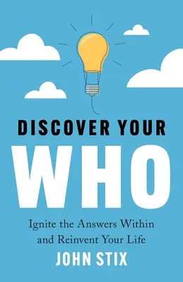 Descubre tu QUIÉN: Enciende las respuestas de tu interior y reinventa tu vida - Discover Your WHO: Ignite the Answers Within and Reinvent Your Life