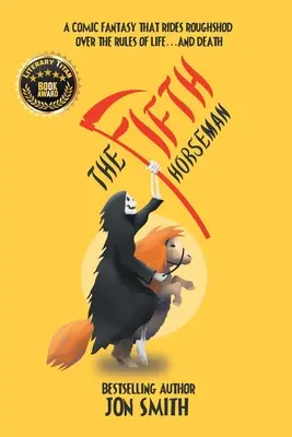 El quinto jinete: Una fantasía cómica que pisotea las reglas de la vida... y de la muerte - The Fifth Horseman: A comic fantasy that rides roughshod over the rules of life... and death