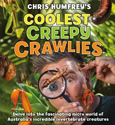 Los bichos más espeluznantes: Adéntrese en el fascinante micromundo de las increíbles criaturas invertebradas de Australia - Coolest Creepy Crawlies: Delve Into the Fascination Micro World of Australia's Incredible Invertebrate Creatures