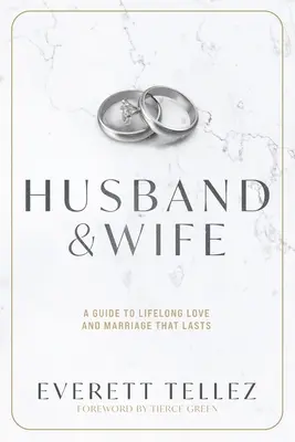 Marido y mujer: Guía para un amor y un matrimonio duraderos - Husband & Wife: A Guide to Lifelong Love and Marriage That Lasts