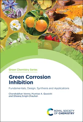 Inhibición verde de la corrosión: Fundamentos, diseño, síntesis y aplicaciones - Green Corrosion Inhibition: Fundamentals, Design, Synthesis and Applications