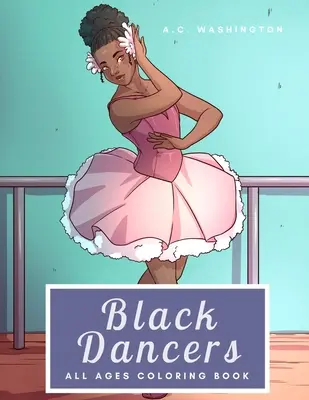 Bailarinas Negras: Libro para colorear para todas las edades - Black Dancers: All Ages Coloring Book