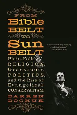 From Bible Belt to Sunbelt: Religión popular, política de base y el auge del conservadurismo evangélico - From Bible Belt to Sunbelt: Plain-Folk Religion, Grassroots Politics, and the Rise of Evangelical Conservatism