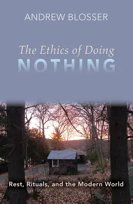 La ética de no hacer nada: descanso, rituales y el mundo moderno - The Ethics of Doing Nothing: Rest, Rituals, and the Modern World