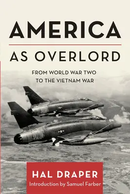 America as Overlord: De la Segunda Guerra Mundial a la Guerra de Vietnam - America as Overlord: From World War Two to the Vietnam War