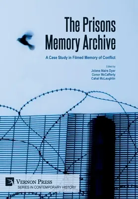 El archivo de la memoria de las prisiones: un estudio de caso sobre la memoria filmada del conflicto - The Prisons Memory Archive: a Case Study in Filmed Memory of Conflict