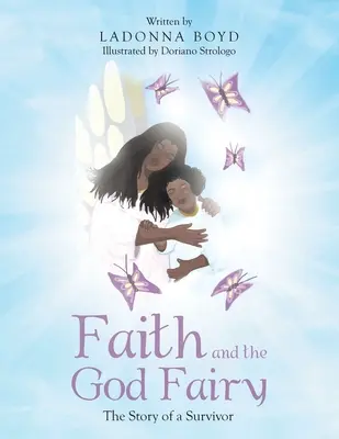 La fe y el hada de Dios La historia de un superviviente - Faith and the God Fairy: The Story of a Survivor