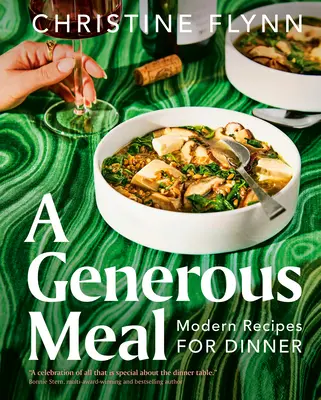 Una comida generosa: Recetas modernas para la cena - A Generous Meal: Modern Recipes for Dinner