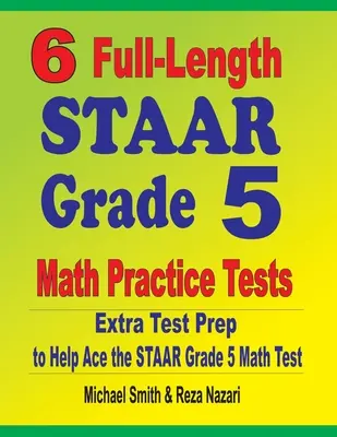 6 exámenes de práctica STAAR de 5to grado: Extra Test Prep to Help Ace the STAAR Grade 5 Math Test - 6 Full-Length STAAR Grade 5 Math Practice Tests: Extra Test Prep to Help Ace the STAAR Grade 5 Math Test