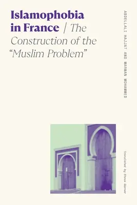 Islamofobia en Francia: La construcción del problema musulmán - Islamophobia in France: The Construction of the Muslim Problem
