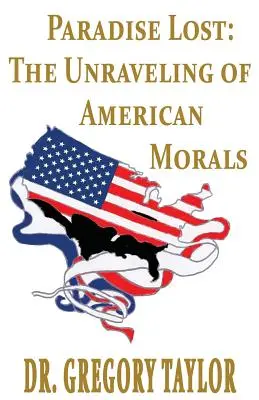 El paraíso perdido: The Unraveling of American Morals - Paradise Lost: The Unraveling of American Morals