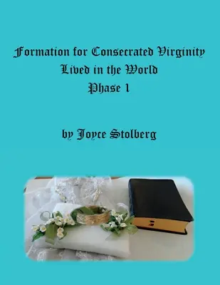 Formación para la virginidad consagrada vivida en el mundo: Fase I - Formation for Consecrated Virginity Lived in the World: Phase I