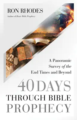 40 días a través de la profecía bíblica: Un estudio panorámico del fin de los tiempos y más allá - 40 Days Through Bible Prophecy: A Panoramic Survey of the End Times and Beyond