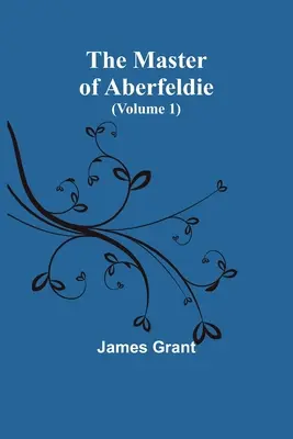 El señor de Aberfeldie (Volumen 1) - The Master of Aberfeldie (Volume 1)