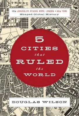 5 ciudades que dominaron el mundo: cómo Jerusalén, Atenas, Roma, Londres y Nueva York dieron forma a la historia global - 5 Cities That Ruled the World: How Jerusalem, Athens, Rome, London & New York Shaped Global History