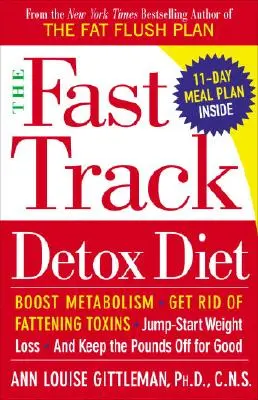 La Dieta de Desintoxicación Rápida: Aumenta el Metabolismo, Elimina las Toxinas que Engordan, Acelera la Pérdida de Peso y Mantén los kilos a raya para Siempre - The Fast Track Detox Diet: Boost Metabolism, Get Rid of Fattening Toxins, Jump-Start Weight Loss and Keep the Pounds Off for Good