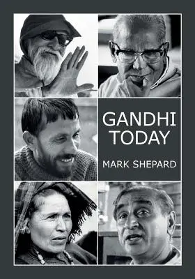 Gandhi hoy: Un informe sobre el Movimiento Gandhi de la India y sus experimentos de no violencia y alternativas a pequeña escala (25 Aniversario - Gandhi Today: A Report on India's Gandhi Movement and Its Experiments in Nonviolence and Small Scale Alternatives (25th Anniversary